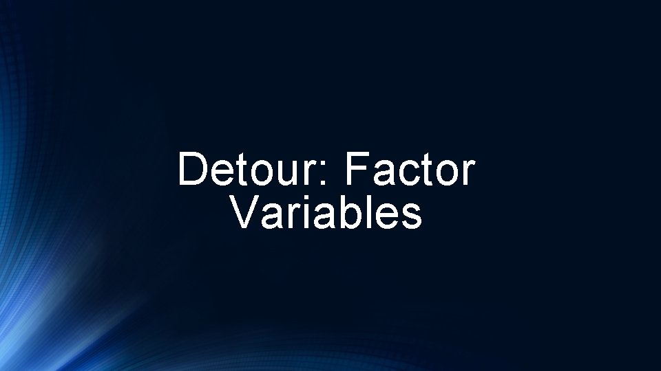 Detour: Factor Variables Detour: Factor Variables