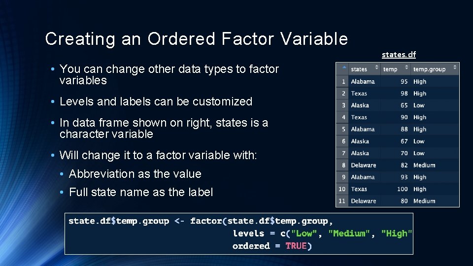 Creating an Ordered Factor Variable states. df • You can change other data types Creating an Ordered Factor Variable states. df • You can change other data types