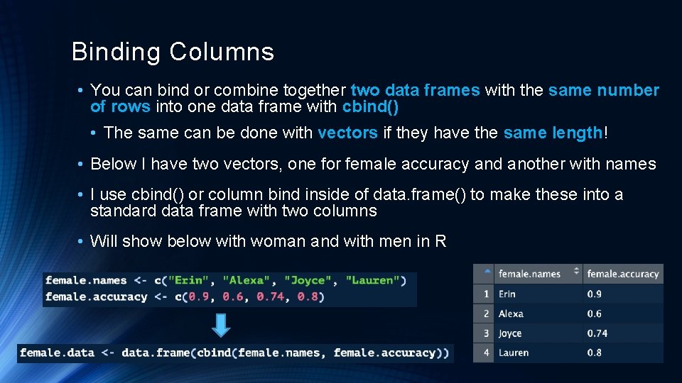 Binding Columns • You can bind or combine together two data frames with the Binding Columns • You can bind or combine together two data frames with the