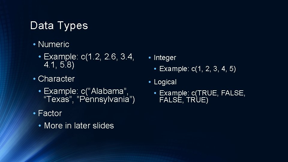 Data Types • Numeric • Example: c(1. 2, 2. 6, 3. 4, 4. 1, Data Types • Numeric • Example: c(1. 2, 2. 6, 3. 4, 4. 1,