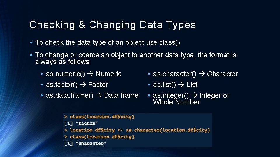 Checking & Changing Data Types • To check the data type of an object Checking & Changing Data Types • To check the data type of an object