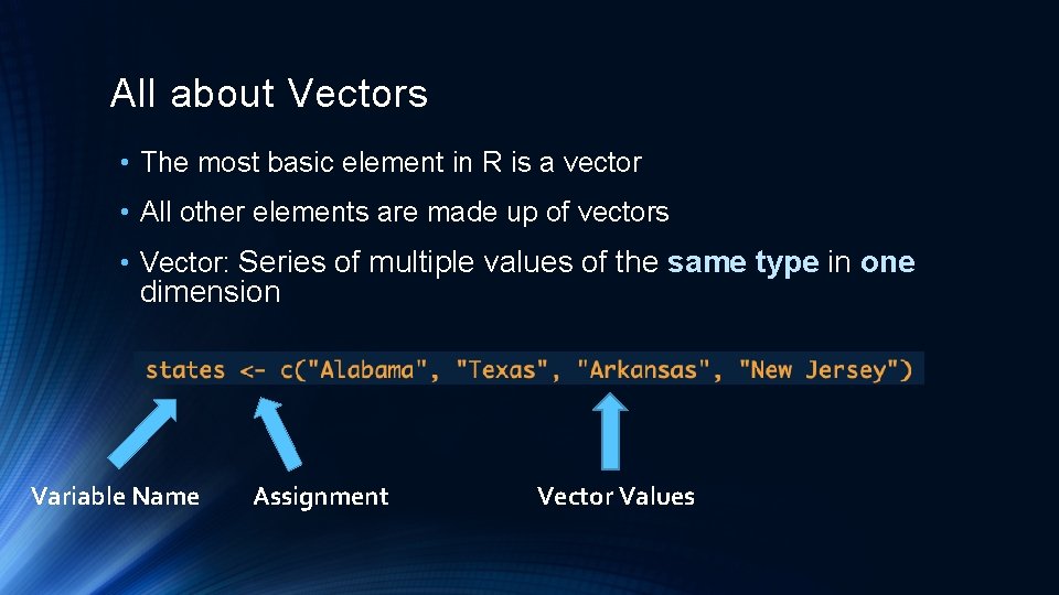 All about Vectors • The most basic element in R is a vector • All about Vectors • The most basic element in R is a vector •