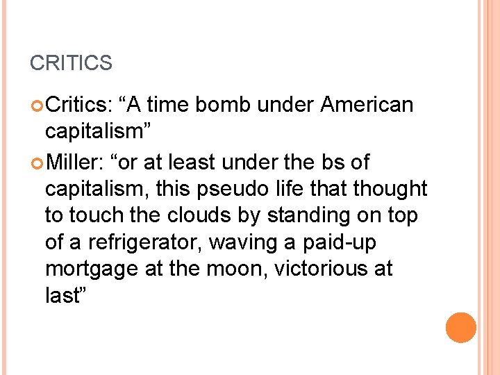 CRITICS Critics: “A time bomb under American capitalism” Miller: “or at least under the