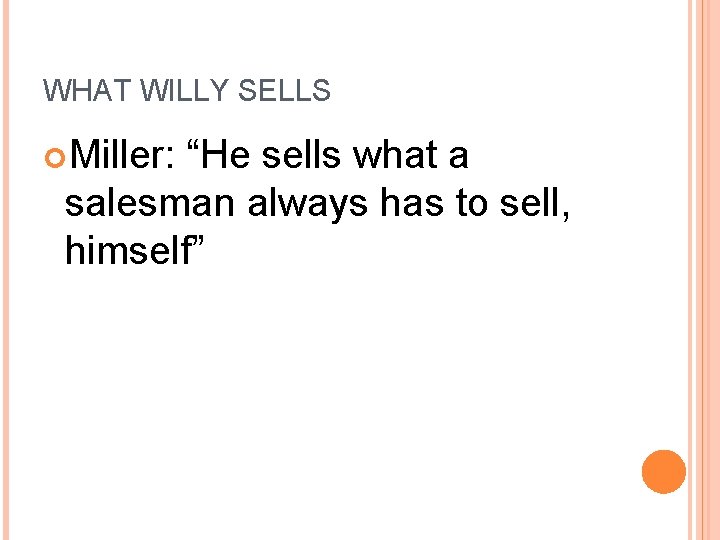 WHAT WILLY SELLS Miller: “He sells what a salesman always has to sell, himself”