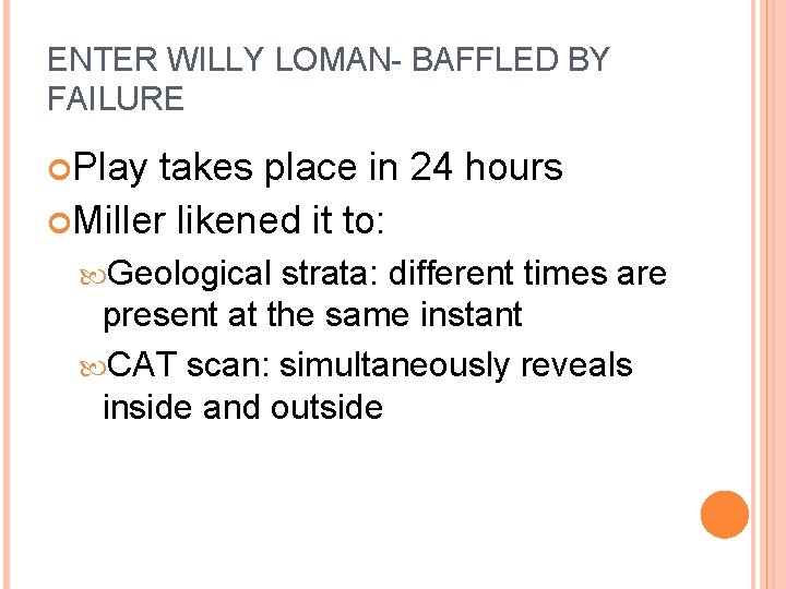 ENTER WILLY LOMAN- BAFFLED BY FAILURE Play takes place in 24 hours Miller likened