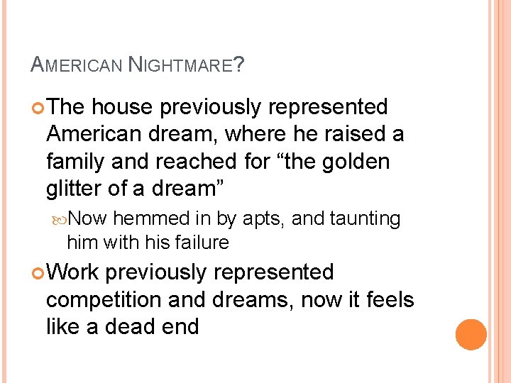 AMERICAN NIGHTMARE? The house previously represented American dream, where he raised a family and