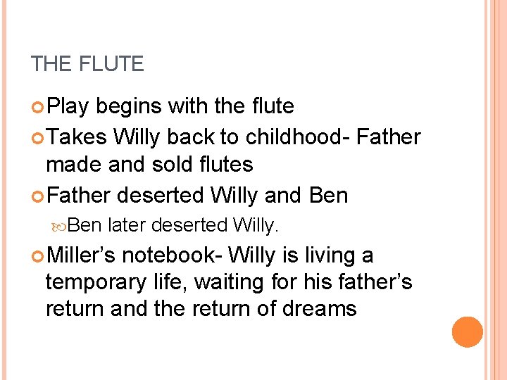 THE FLUTE Play begins with the flute Takes Willy back to childhood- Father made