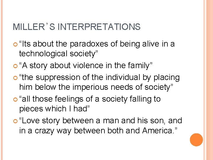MILLER’S INTERPRETATIONS “Its about the paradoxes of being alive in a technological society” “A