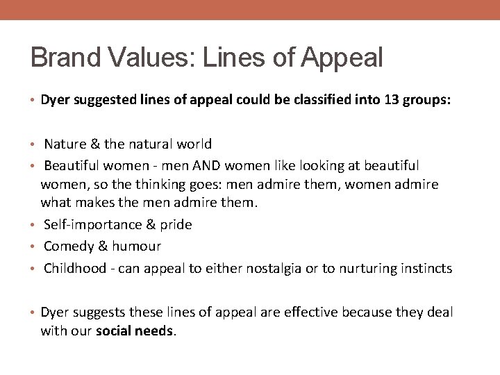 Brand Values: Lines of Appeal • Dyer suggested lines of appeal could be classified