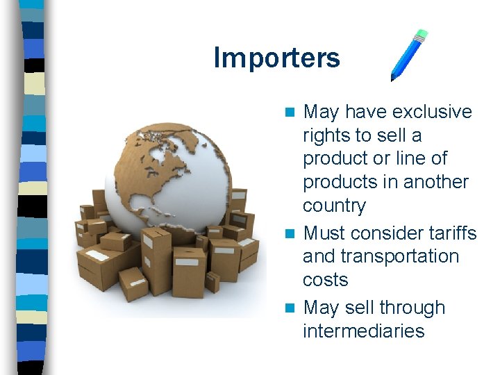 Importers May have exclusive rights to sell a product or line of products in