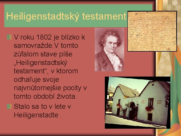 Heiligenstadtský testament V roku 1802 je blízko k samovražde. V tomto zúfalom stave píše