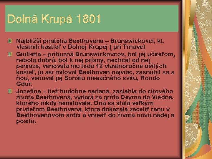 Dolná Krupá 1801 Najbližší priatelia Beethovena – Brunswickovci, kt. vlastnili kaštieľ v Dolnej Krupej