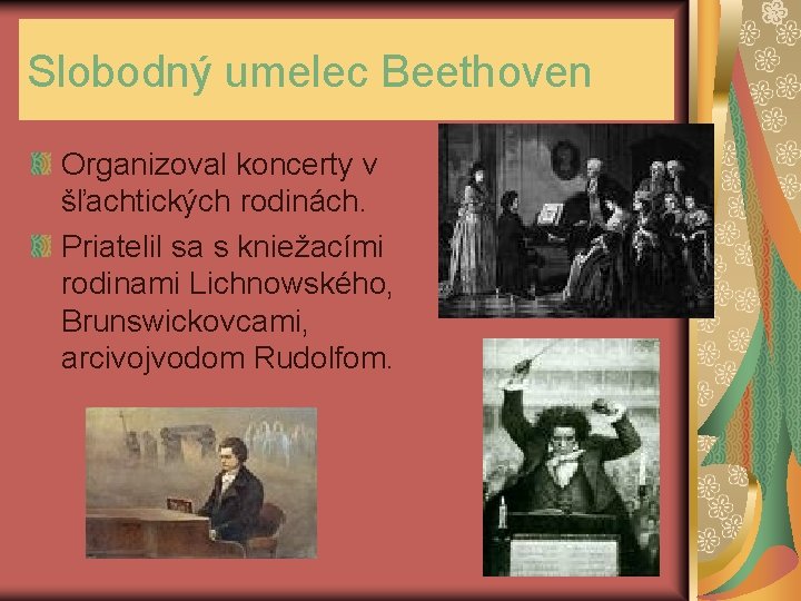 Slobodný umelec Beethoven Organizoval koncerty v šľachtických rodinách. Priatelil sa s kniežacími rodinami Lichnowského,