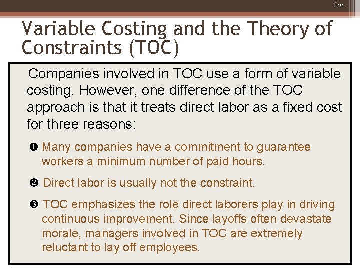 6 -15 Variable Costing and the Theory of Constraints (TOC) Companies involved in TOC