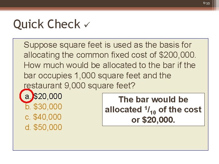 6 -35 Quick Check Suppose square feet is used as the basis for allocating