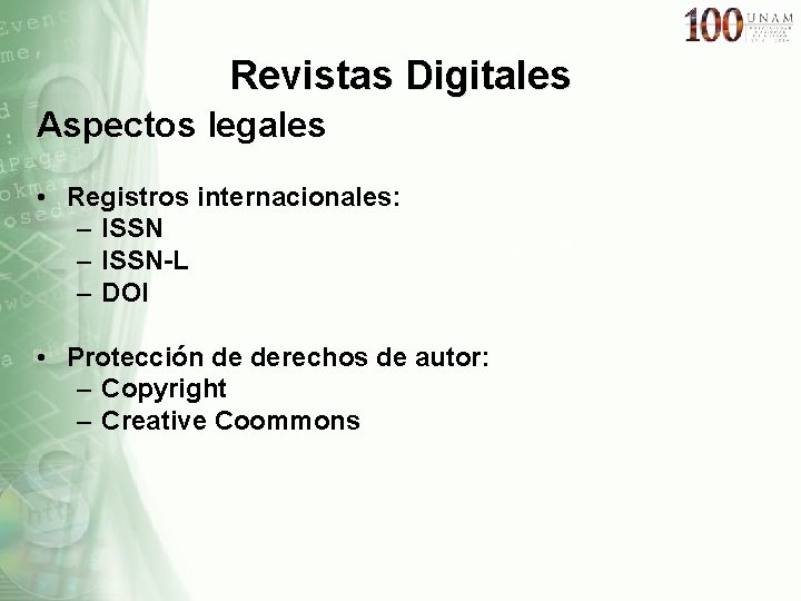 Revistas Digitales Aspectos legales • Registros internacionales: – ISSN-L – DOI • Protección de