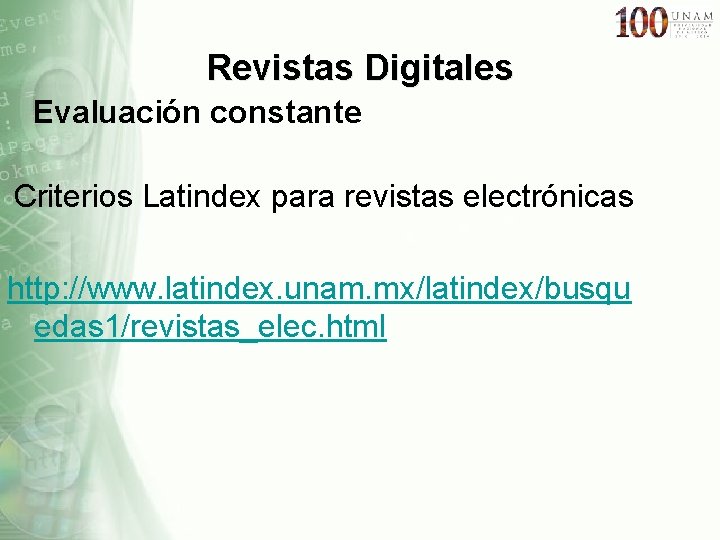 Revistas Digitales Evaluación constante Criterios Latindex para revistas electrónicas http: //www. latindex. unam. mx/latindex/busqu