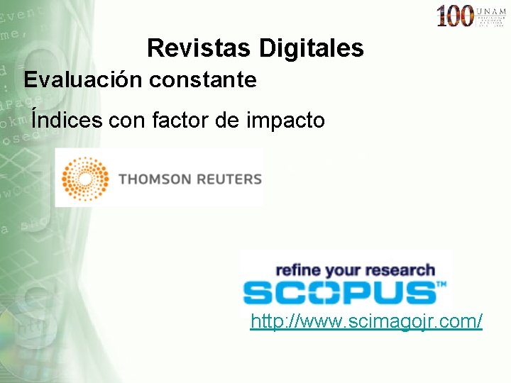 Revistas Digitales Evaluación constante Índices con factor de impacto http: //www. scimagojr. com/ 