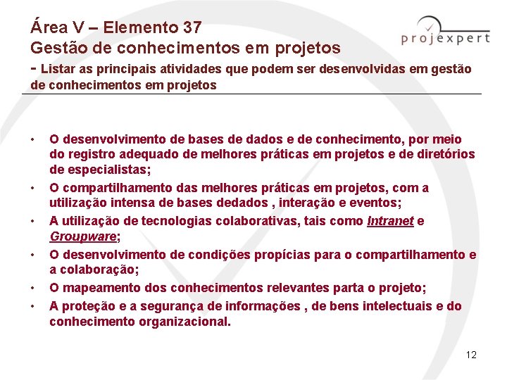 Área V – Elemento 37 Gestão de conhecimentos em projetos - Listar as principais