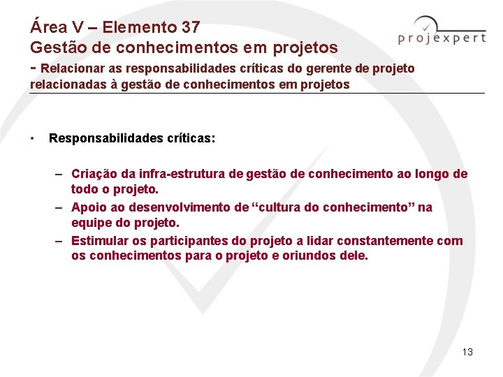 Área V – Elemento 37 Gestão de conhecimentos em projetos - Relacionar as responsabilidades