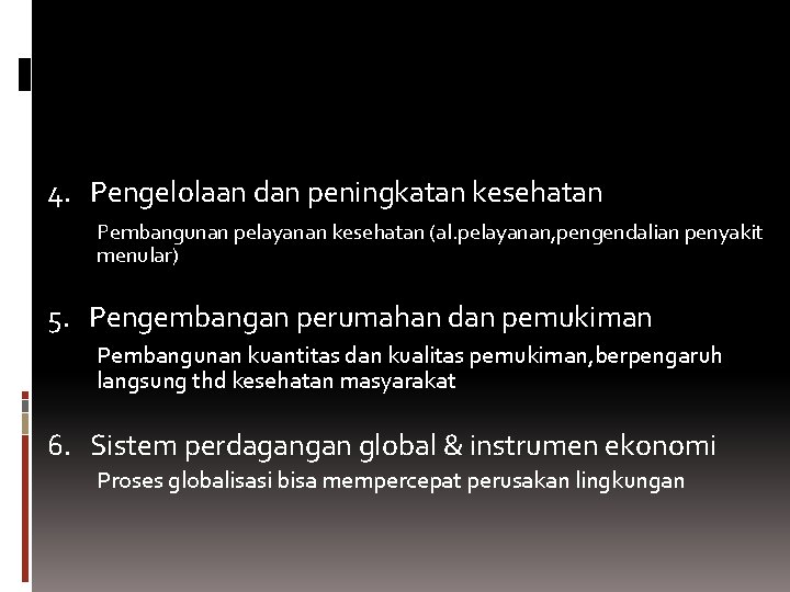 4. Pengelolaan dan peningkatan kesehatan Pembangunan pelayanan kesehatan (al. pelayanan, pengendalian penyakit menular) 5.