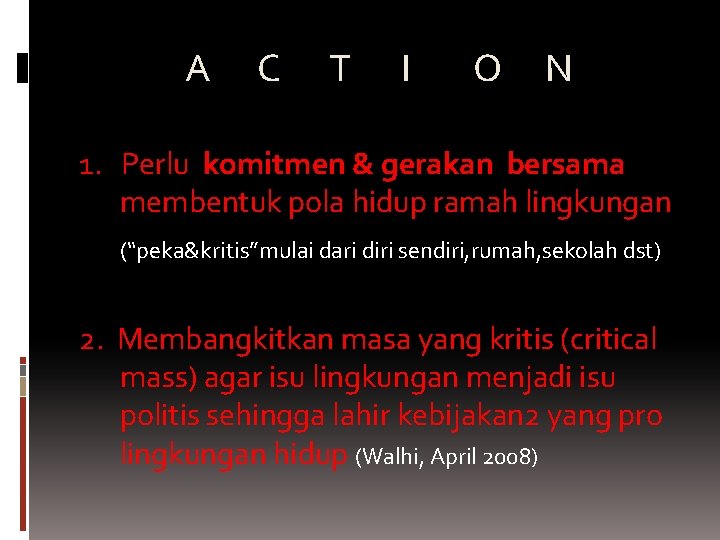 A C T I O N 1. Perlu komitmen & gerakan bersama membentuk pola