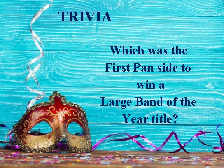 TRIVIA Which was the First Pan side to win a Large Band of the