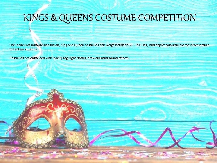 KINGS & QUEENS COSTUME COMPETITION The leaders of masquerade bands, King and Queen costumes