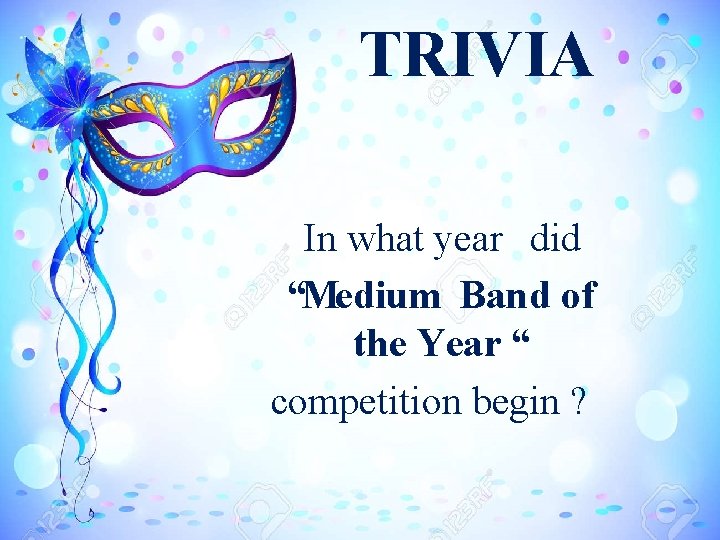 TRIVIA In what year did “Medium Band of the Year “ competition begin ?