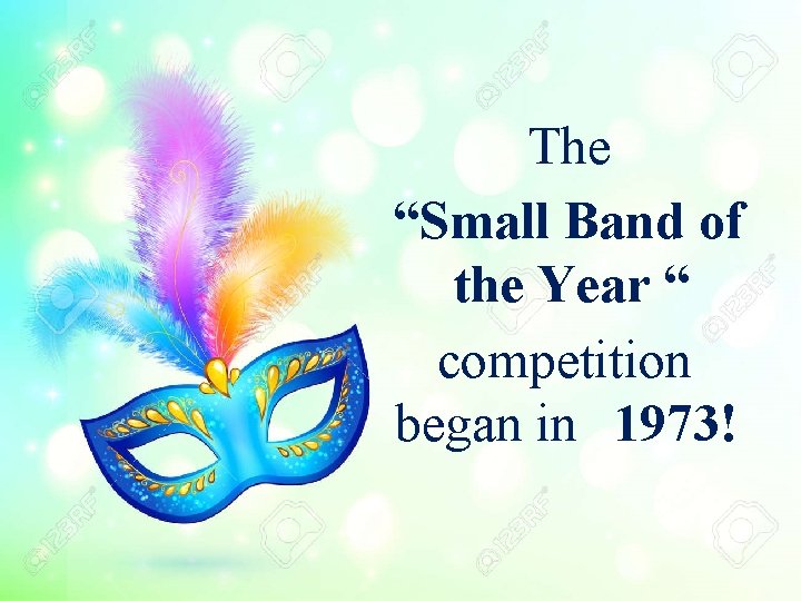 The “Small Band of the Year “ competition began in 1973! 