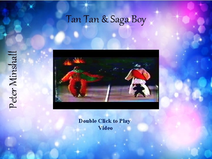 Peter Minshall Tan & Saga Boy Double Click to Play Video 