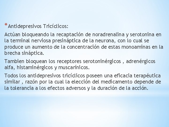 *Antidepresivos Tricíclicos: Actúan bloqueando la recaptación de noradrenalina y serotonina en la terminal nerviosa