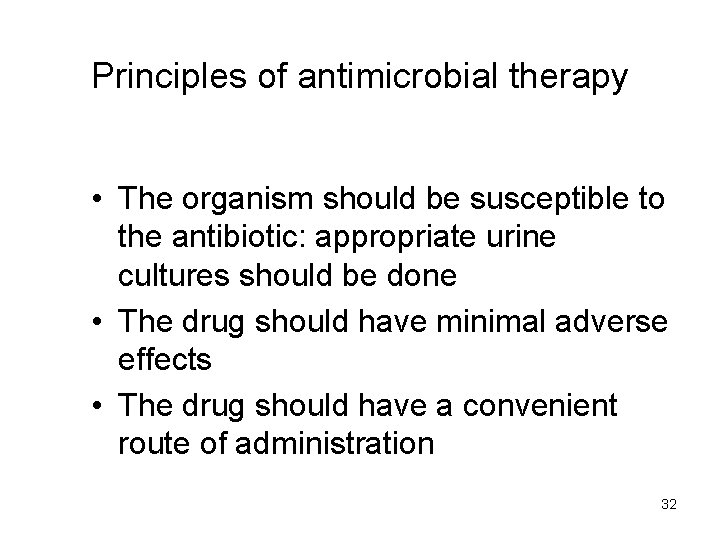 Principles of antimicrobial therapy • The organism should be susceptible to the antibiotic: appropriate