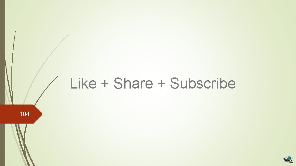Like + Share + Subscribe 104 