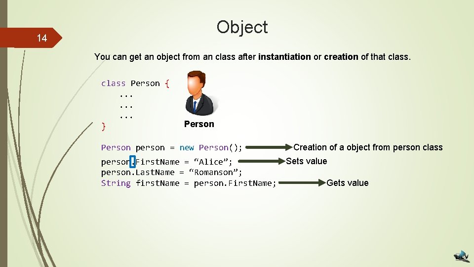 Object 14 You can get an object from an class after instantiation or creation