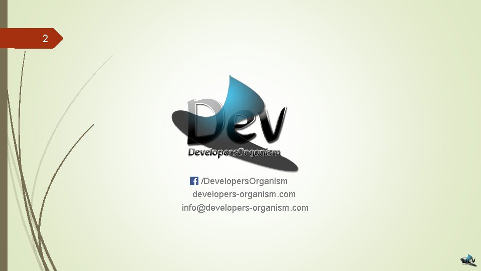 2 /Developers. Organism developers-organism. com info@developers-organism. com 