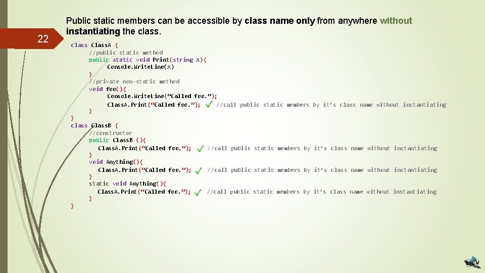 22 Public static members can be accessible by class name only from anywhere without