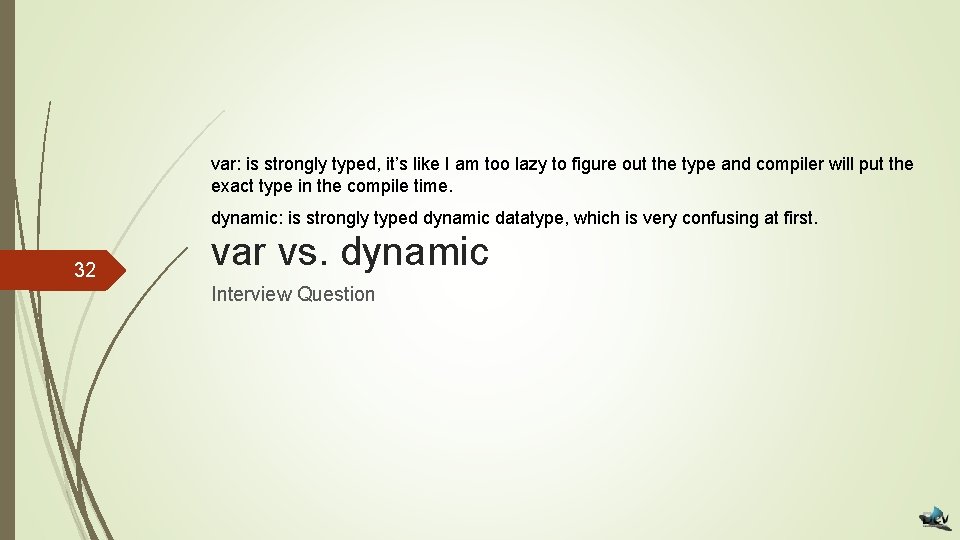 var: is strongly typed, it’s like I am too lazy to figure out the