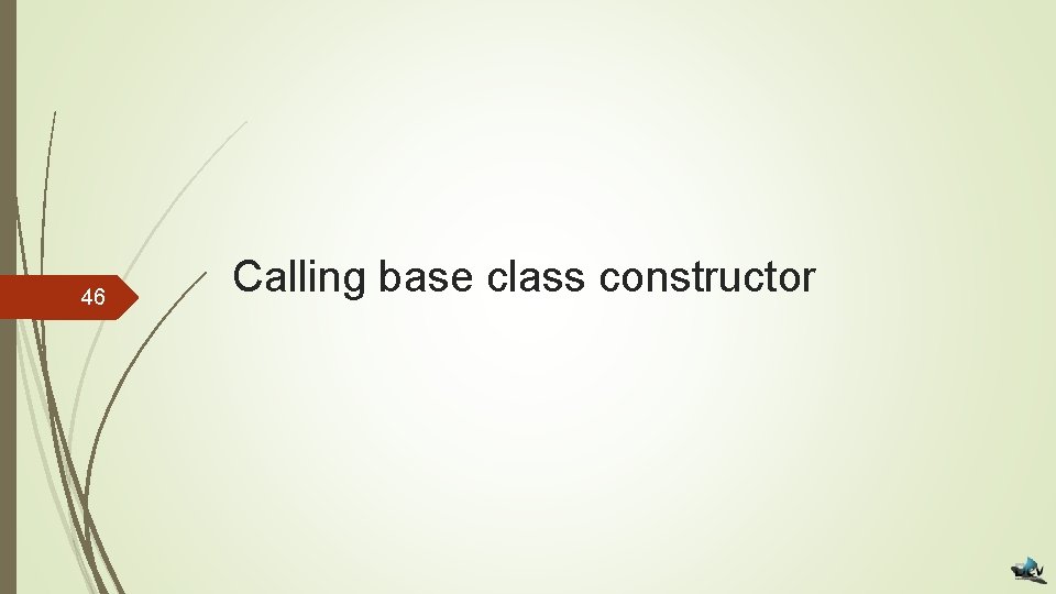 46 Calling base class constructor 