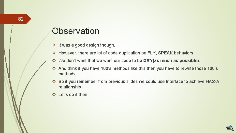 82 Observation It was a good design though. However, there are lot of code
