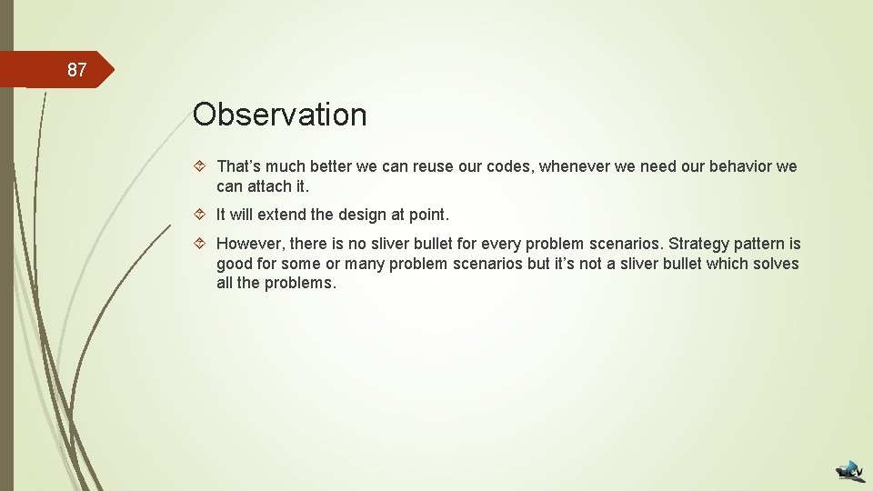 87 Observation That’s much better we can reuse our codes, whenever we need our