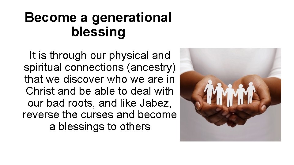 Become a generational blessing It is through our physical and spiritual connections (ancestry) that