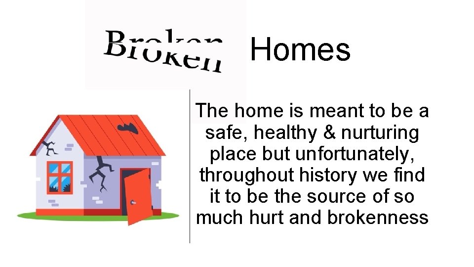 Homes The home is meant to be a safe, healthy & nurturing place but