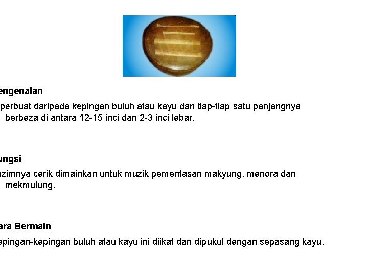 engenalan iperbuat daripada kepingan buluh atau kayu dan tiap-tiap satu panjangnya berbeza di antara