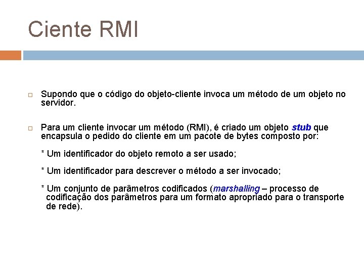 Ciente RMI Supondo que o código do objeto-cliente invoca um método de um objeto