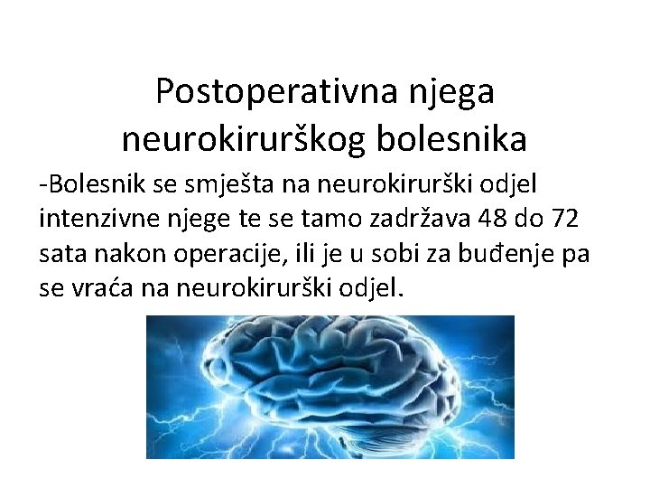 Postoperativna njega neurokirurškog bolesnika -Bolesnik se smješta na neurokirurški odjel intenzivne njege te se