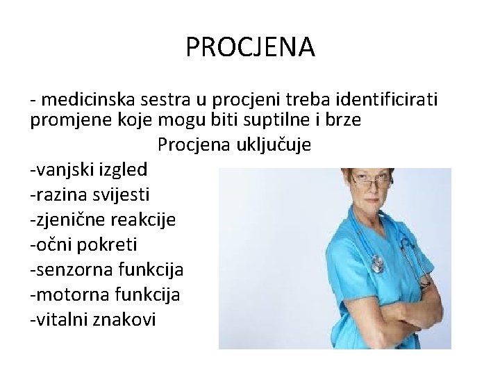 PROCJENA - medicinska sestra u procjeni treba identificirati promjene koje mogu biti suptilne i