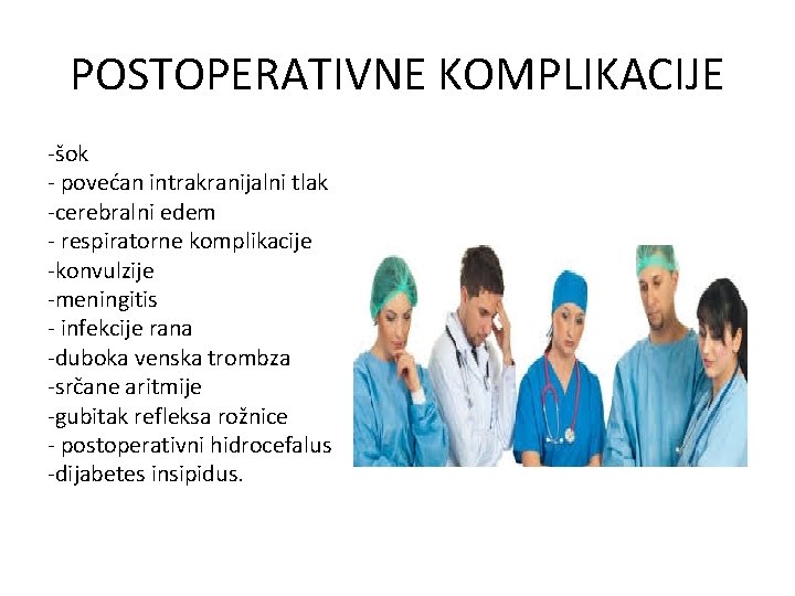 POSTOPERATIVNE KOMPLIKACIJE -šok - povećan intrakranijalni tlak -cerebralni edem - respiratorne komplikacije -konvulzije -meningitis