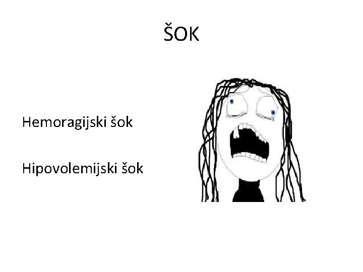 ŠOK Hemoragijski šok Hipovolemijski šok 