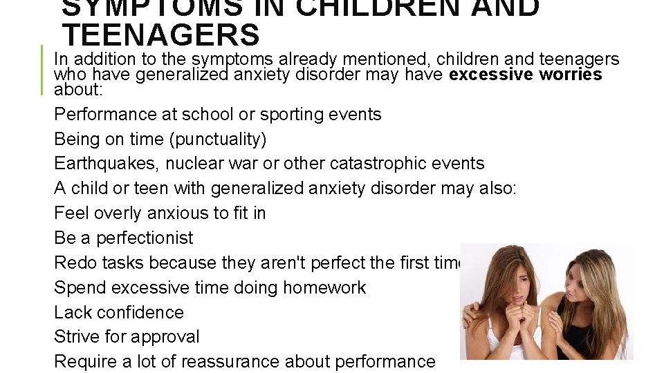 SYMPTOMS IN CHILDREN AND TEENAGERS In addition to the symptoms already mentioned, children and